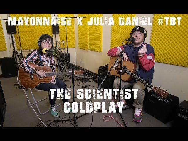 The Scientist - Coldplay | Mayonnaise x Julia Daniel #TBT