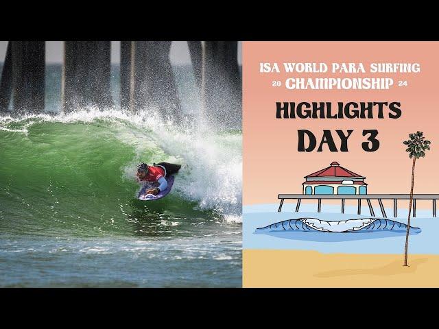 Highlights - Competition Day 3 - 2024 ISA World Para Surfing Championship