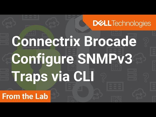 How to configure SNMPv3 Traps via CLI on Connectrix Brocade B-Series Switches