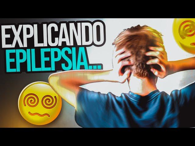 O que é Epilepsia e Quais os Tipos de Epilepsia