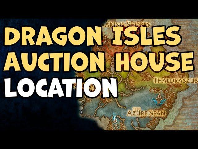 Where is the Dragon Isles Auction House Location WoW Dragonflight