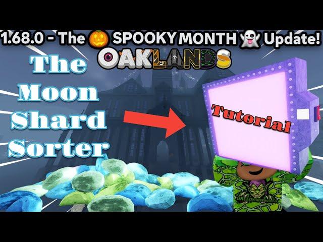 THE MOON SHARD SORTER V.1.68.0 - THE SPOOKY MONTH  UPDATE!  (OAKLANDS)