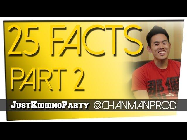 25 Facts - Casey Chan - Part 2