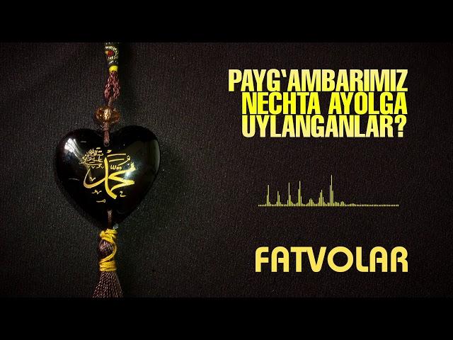 Payg‘ambarimiz nechta ayolga uylanganlar? | Ovozli fatvolar