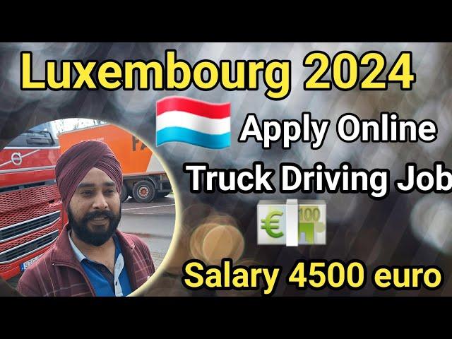 Apply online  Luxembourg high demand jobs // truck driver job available in Luxembourg