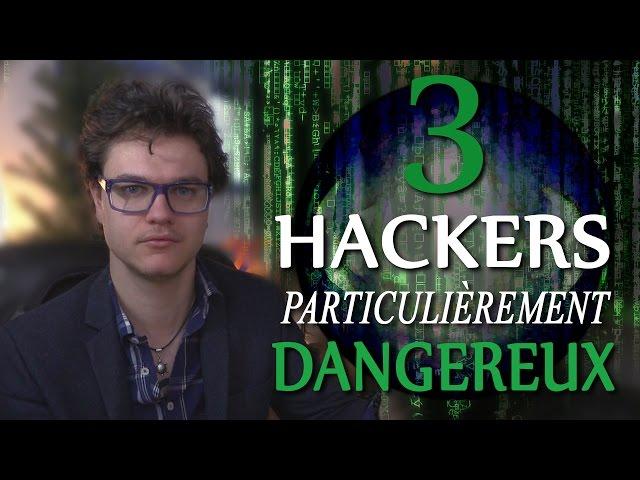 BULLE : 3 Hackers Particulièrement Dangereux !