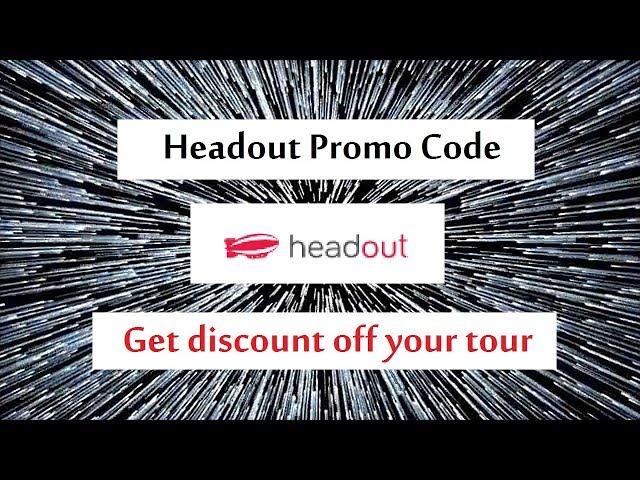 Headout promo code - get discount off your tours!