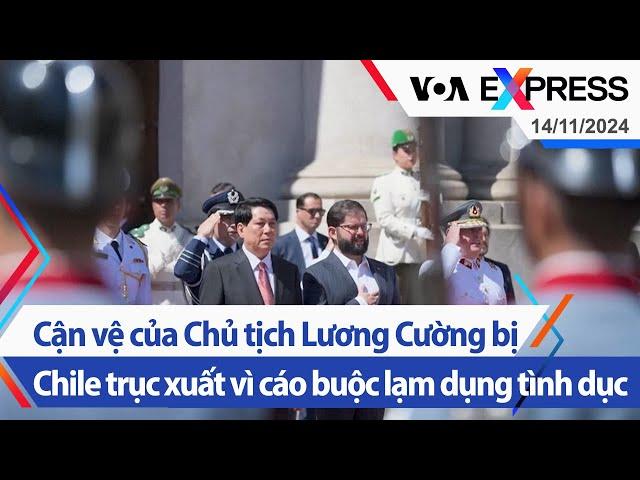 Cận vệ của Chủ tịch Lương Cường bị Chile trục xuất vì cáo buộc lạm dụng tình dục | VOA 14/11/24