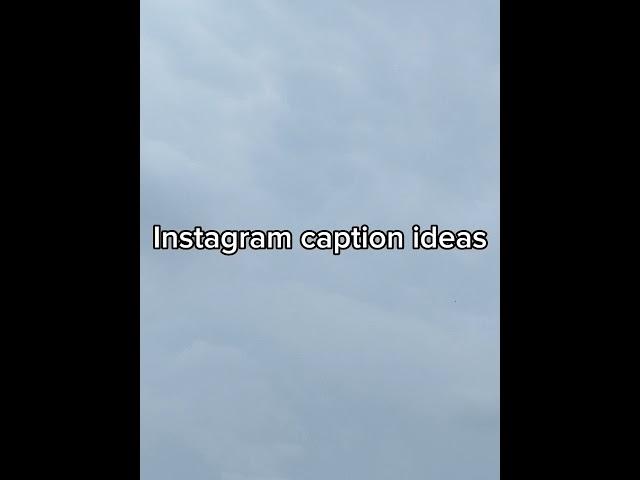 Instagram caption ideas