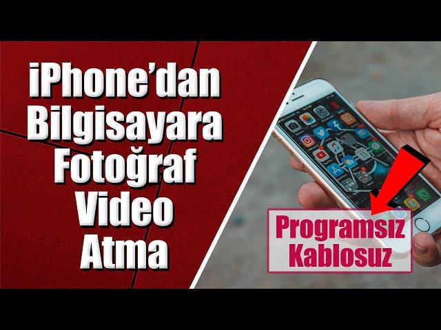 iPhone’dan Bilgisayara Fotoğraf & Video Atma ▶ Programsız – Kablosuz