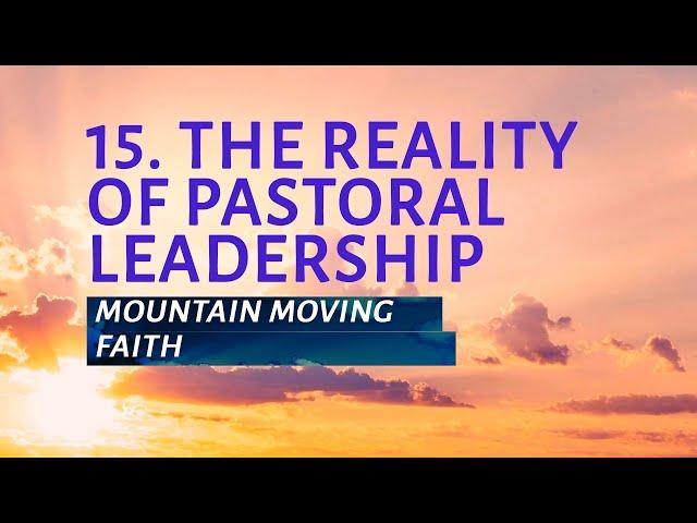 РТ 519 Eng 15. The Reality of Pastoral Leadership. Mountain Moving Faith