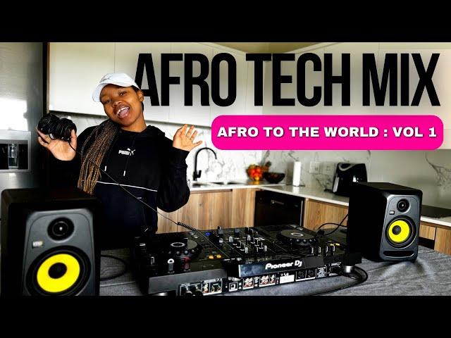 Afro Tech Mix  |  Afro to the world : Vol 1