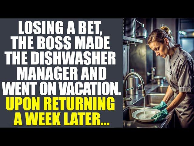 Losing A Bet, The Boss Made The Dishwasher Manager And Went On Vacation. Upon Returning A Week Later