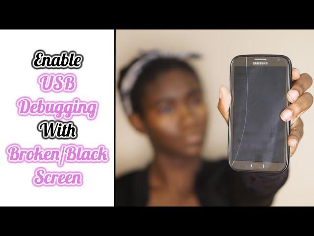 How To Turn On USB Debugging With A Broken/Black Screen | O. Henry