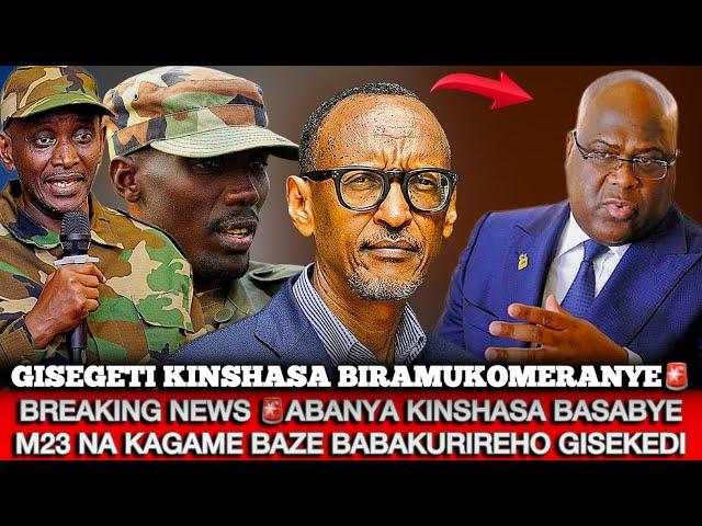 BREAKING NEWSINTARE ZIRATSINZEABANYA KINSHASA BASABYE M23 NA KAGAME BAZE BABAKURIREHO GISEKEDI