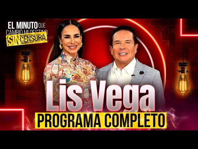 Lis Vega en El minuto que cambió mi destino SIN CENSURA | Programa Completo