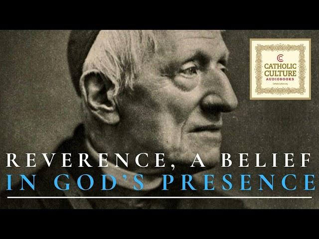 St. John Henry Newman - Reverence, a Belief in God's Presence | Catholic Culture Audiobooks