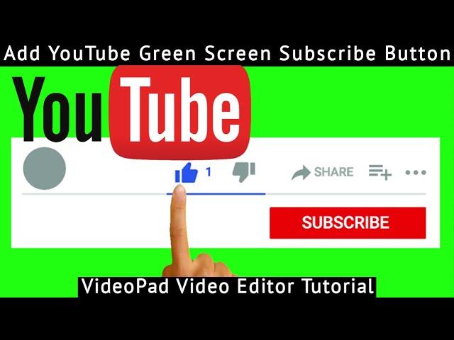 Add YouTube Green Screen Subscribe Button - VideoPad Video Editor Tutorial (English)