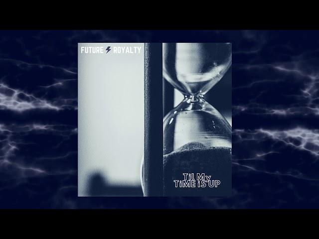 Future Royalty - Til My Time is Up (Official Video)