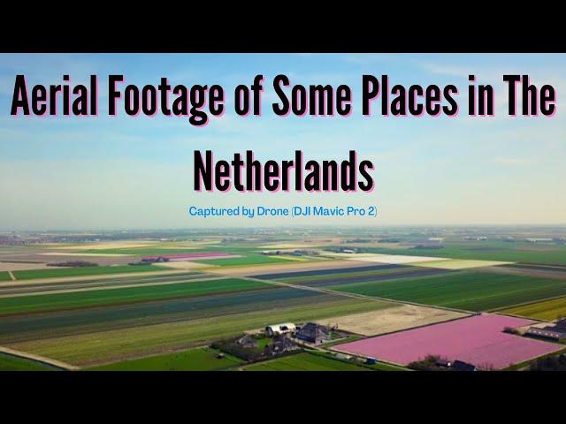 Aerial Footage | Places in the Netherlands By Drone | Shiela Piet