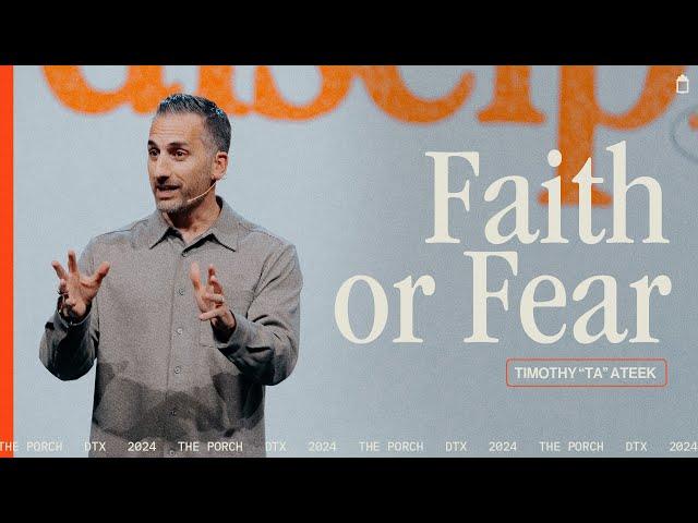 Faith or Fear | Timothy "TA" Ateek