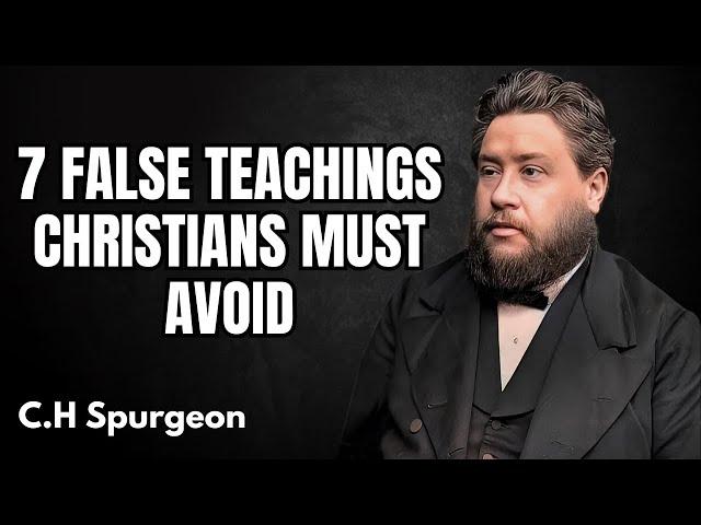 7 False Teachings Christians MUST Avoid | C.H Spurgeon Sermon