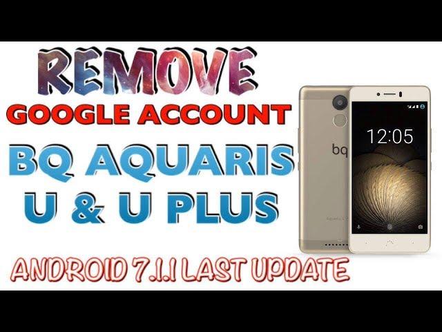 BQ AQUARIS U & U Plus ANDROID 7.1.1 REMOVE FRP BQ LAST UPDATE 2018