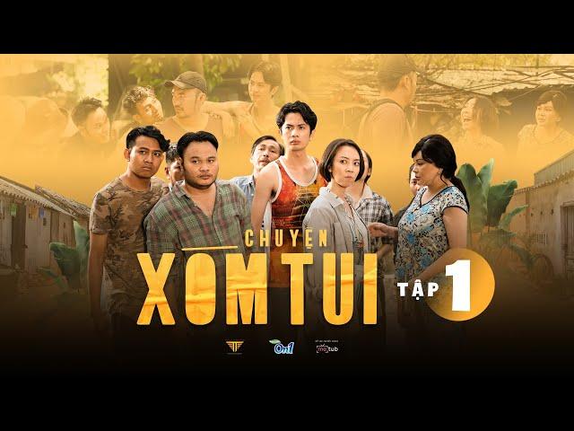 CHUYỆN XÓM TUI WEBDRAMA | TẬP 1 | Má Giàu, Việt Anh, Thu Trang, Tiến Luật, Lê Giang, Huỳnh Phương...