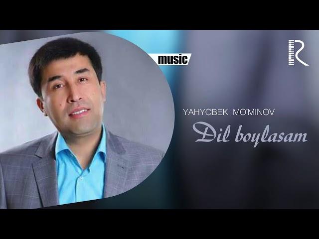 Yahyobek Mo'minov - Dil boylasam (music version)