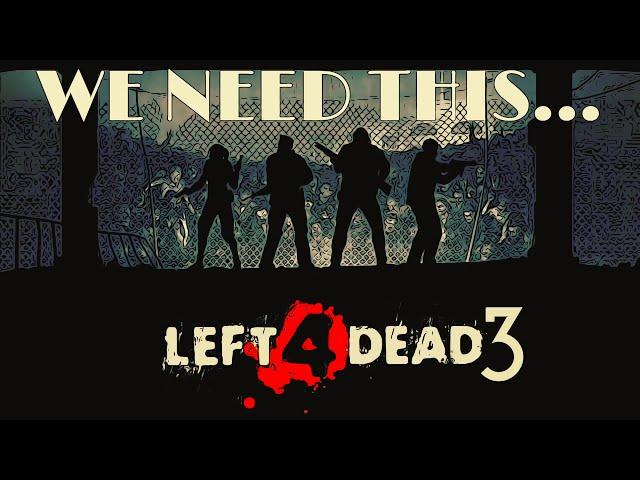 Why We NEED Left 4 Dead 3