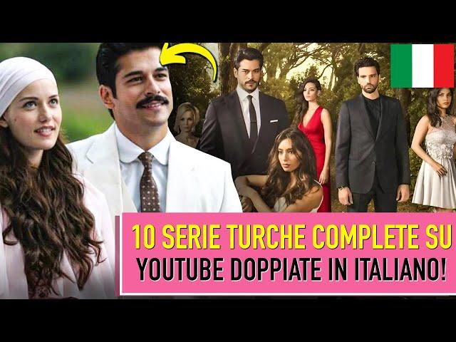 10 SERIE TURCHE COMPLETE SU YOUTUBE DOPPIATE IN ITALIANO!