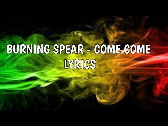 Burning Spear - Come Come  Lyrics