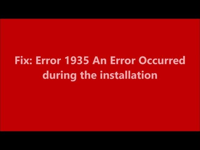 Fix   Error 1935 An Error Occurred during the installation of Assembly