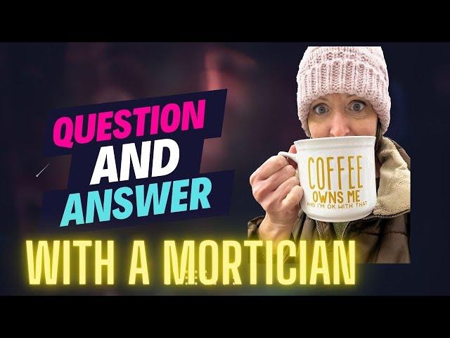 Live Q&A with a Mortician