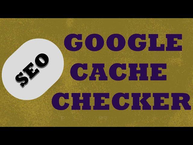 Google Cache Checker