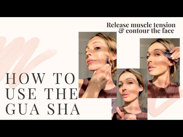 How to use a Gua Sha to effectively lift & release the muscles, smooth & rejuvenate skin