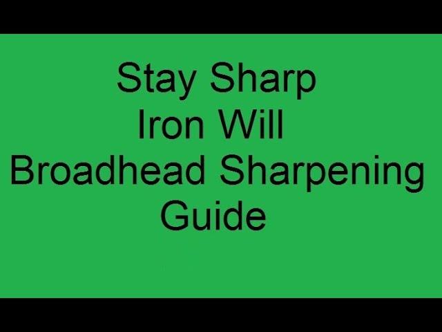 Iron Will broadhead sharpening with the Stay Sharp "grey" guide