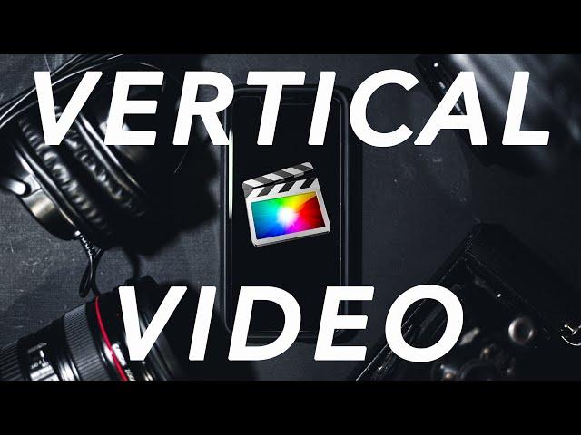 How to Edit Vertical Video Footage in Final Cut Pro