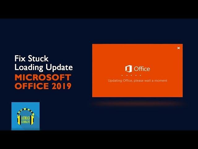 Fix Stuck Loading Update Microsoft Office 2019