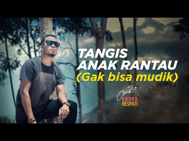 Andra Respati - TANGIS ANAK RANTAU - GAK BISA MUDIK (Official Music Video)