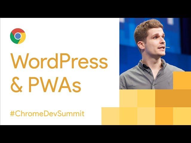 WordPress + PWAs =  (Chrome Dev Summit 2017)