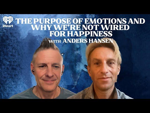 The Purpose of Emotions and Why We're Not Wired for Happiness with Anders Hansen | The One You Feed