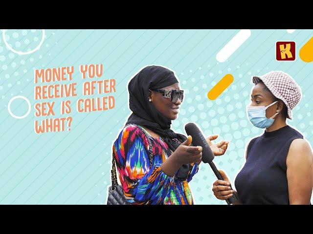 Money You Receive After S3x Is Called What? | KraksTV Vox-Pop