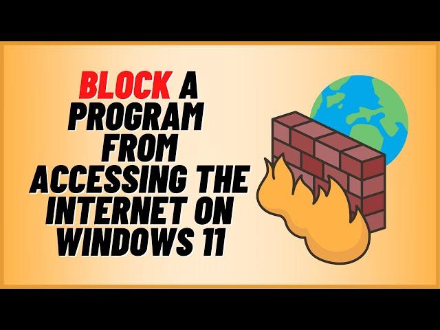 How To Block A Program From Accessing The Internet On Windows 11