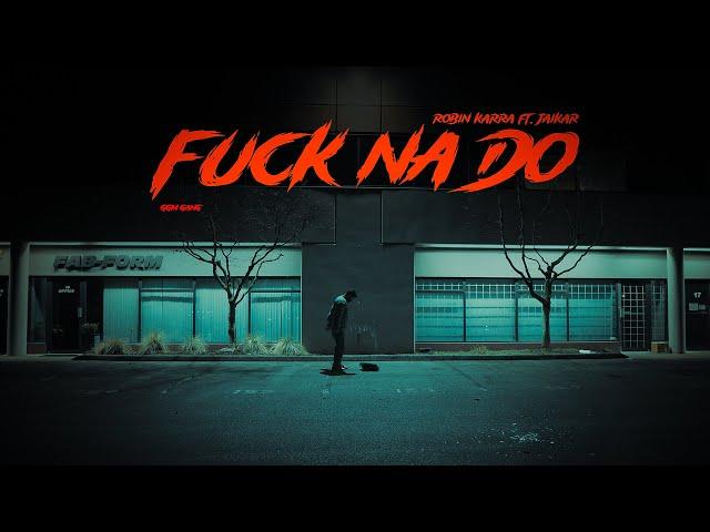 F*CK NA DO | GGM GANG X ROBIN KARRA X JAIKAR | 5 SEASONS (Official Video)