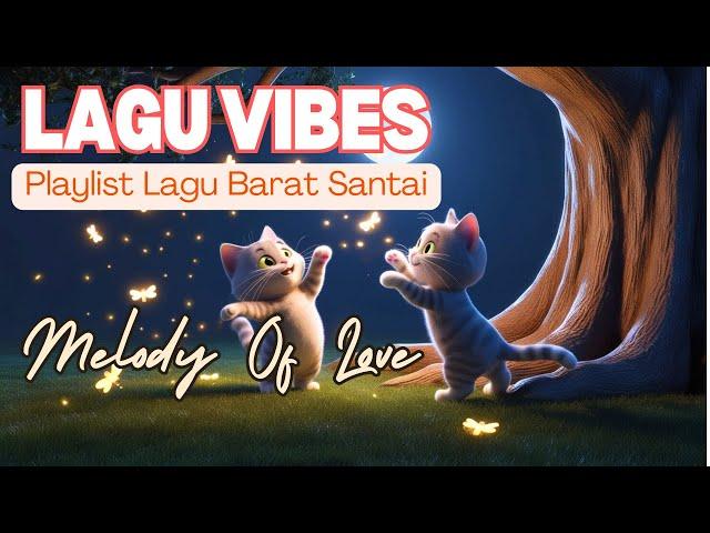 LAGU VIBES TERBARU | MELODY OF LOVE | Lagu Santai Buat Semangat | Lagu Barat Santai