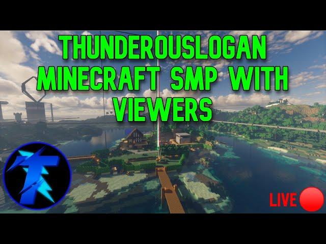 ThunderousLogan Minecraft SMP With Viewers (Minecraft Live Stream)