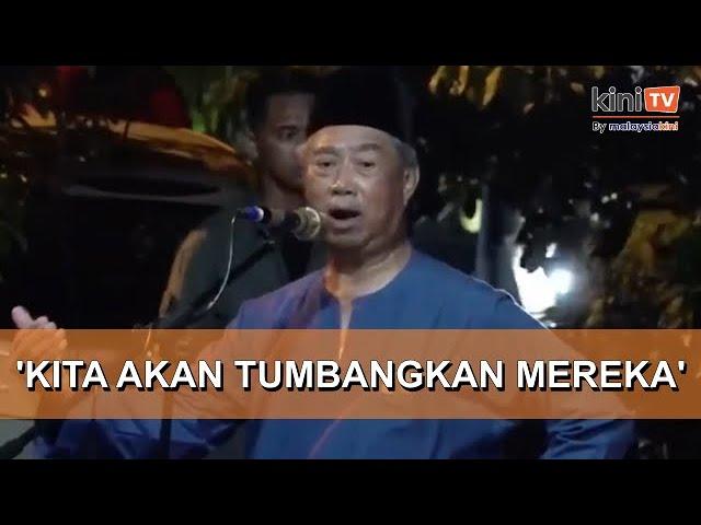 Satu hari kita akan tumbangkan kerajaan menerusi sistem demokrasi - Muhyiddin