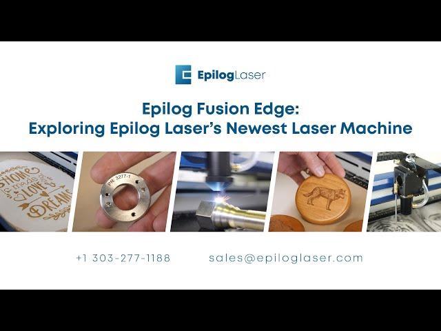 Epilog Fusion Edge: Exploring Epilog Laser's Newest Laser Machine