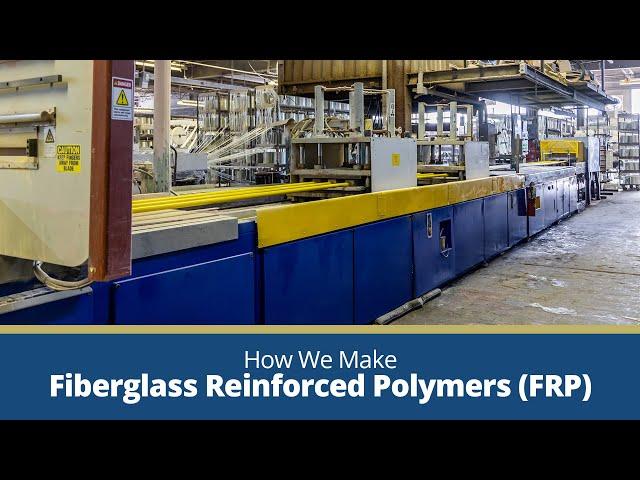 How Fiberglass Reinforced Polymers (FRP) Are Made at Liberty Pultrusions